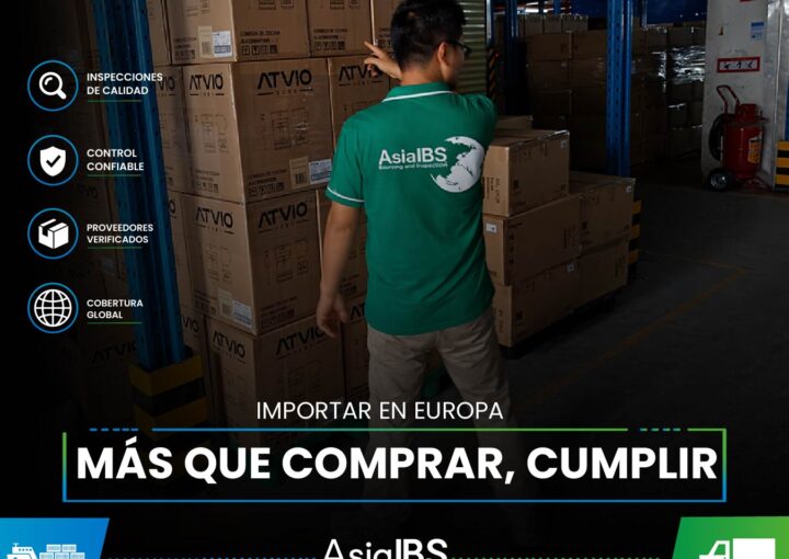 Inspección y control de calidad para importaciones hacia Europa cumpliendo regulaciones europeas.